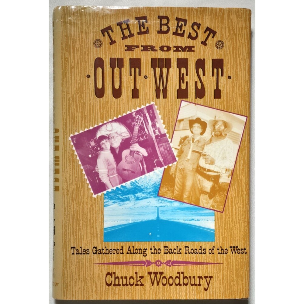 The Best From Out West Tales Gathered Back Roads Chuck Woodbury First Edition